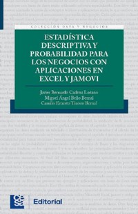 Estadística descriptiva y probabilidad para los Negocios con aplicaciones en excel y jamovi - Javier B Cadena lozano - ebook