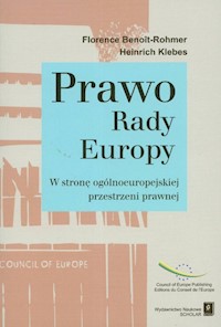 Prawo Rady Europy W stronę ogólnoeuropejskiej przestrzeni prawnej - Benoit-Rohmer Florence, Klebes Heinrich - książka