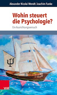 Wohin steuert die Psychologie? - Alexander Nicolai Wendt - ebook