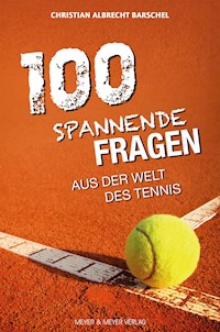 100 spannende Fragen aus der Welt des Tennis - Barschel Christian Albrecht - ebook
