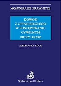 Dowód z opinii biegłego w postępowaniu cywilnym. Biegły lekarz - Aleksandra Klich - książka