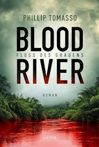 BLOOD RIVER - FLUSS DES GRAUENS - Phillip Tomasso - ebook