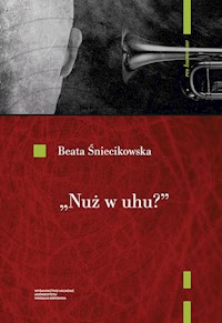 Nuż w uhu? - Śniecikowska Beata - książka