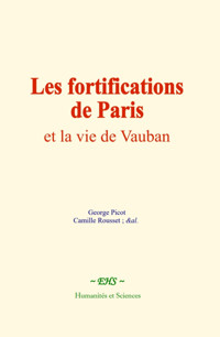 Les fortifications de Paris et la vie de Vauban - George Picot - ebook