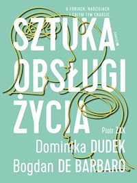 Sztuka obsługi życia - Dominika Dudek Piotr Żak Bogdan de Barbaro - ebook