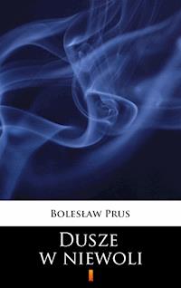 Dusze w niewoli - Bolesław Prus - ebook