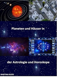 Bedeutung der Planeten und Häuser in der Astrologie und im Horoskop - Martina Kloss - ebook