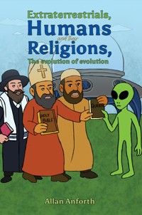 Extraterrestrials, Humans and their Religions, The evolution of evolution - Allan Anforth - ebook