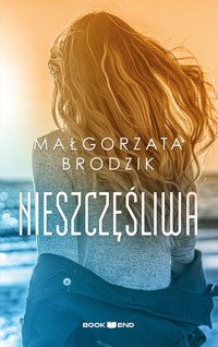 Nieszczęśliwa - Brodzik Małgorzata - ebook