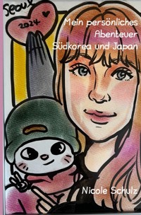Mein persönliches Abenteuer Südkorea und Japan - Nicole Schulz - ebook