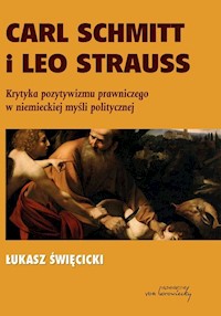 Carl Schmitt i Leo Strauss - Święcicki Łukasz - książka
