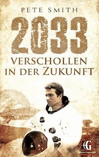 2033 Verschollen in der Zukunft - Pete Smith - ebook