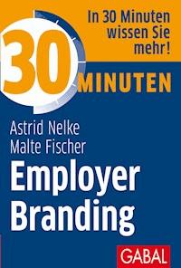 30 Minuten Employer Branding - Astrid Nelke - ebook