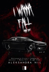 I Wanna Fall. Dark Side. Seria Die. Tom 2 - Aleksandra Nil - książka