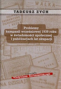 Problemy kampanii wrześniowej 1939 roku w świadomości społecznej i publikacjach lat okupacji - Zych Tadeusz - książka