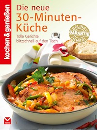 K&G - Die neue 30-Minuten-Küche - kochen genießen - ebook