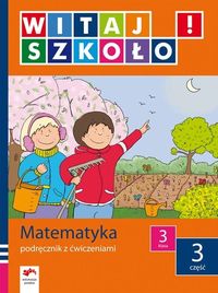 Witaj szkoło! 3 Matematyka podręcznik z ćwiczeniami Część 3 - Zagrodzka Dorota - książka