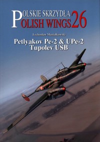 Polish Wings No. 26 Petlyakov Pe-2 & UPe-2 Tupolev USB - Lechosław Musiałkowski - książka