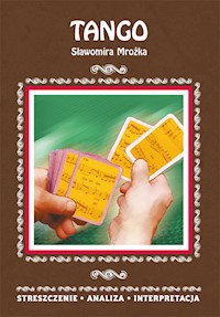 Tango Sławomira Mrożka Streszczenie, analiza, interpretacja - Monika Matella-Pyrek - książka