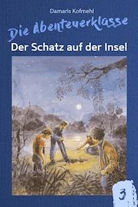 Der Schatz auf der Insel - Damaris Kofmehl - ebook