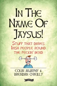 In The Name of Jaysus! - Colin Murphy - ebook
