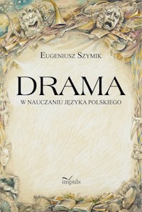 Drama w nauczaniu języka polskiego - Szymik Eugeniusz - książka