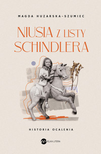 Niusia z listy Schindlera. Historia ocalenia - Magda Huzarska-Szumiec - książka