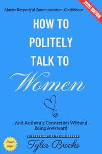 How to Politely Talk to Women: - Tyler Brooks - ebook
