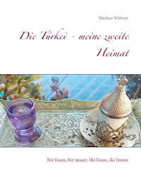 Die Türkei - meine zweite Heimat - Markus Wöhrer - ebook