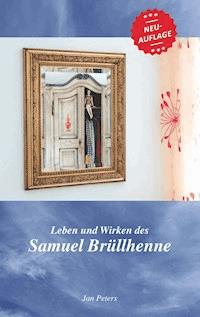 Leben und Wirken des Samuel Brüllhenne - Jan Peters - ebook