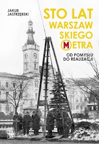 Sto lat warszawskiego metra - Jakub Jastrzębski - ebook + książka
