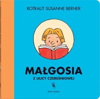 Małgosia z ulicy Czereśniowej - Rotraut Susanne Berner - książka
