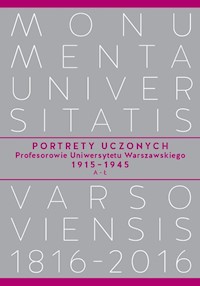 Portrety Uczonych. Profesorowie Uniwersytetu Warszawskiego 1915−1945, A−Ł - *|* - książka