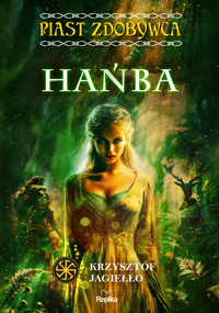 Piast Zdobywca. Hańba. Piast Zdobywca, tom 4 - Krzysztof Jagiełło - ebook