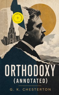 Orthodoxy (Annotated) - Gilbert Keith Chesterton - ebook