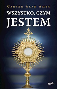 Wszystko, czym jestem - Carver Alan Ames - ebook