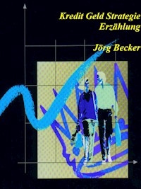 Kredit Geld Strategie - Jörg Becker - ebook