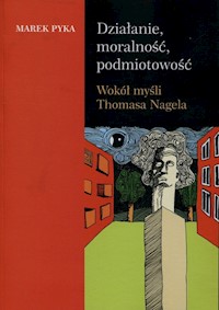 Działanie moralność podmiotowość - Pyka Marek - książka