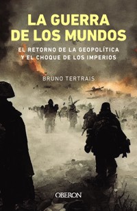 La guerra de los mundos. El retorno de la geopolítica y el choque de imperios - Bruno Tertrais - ebook
