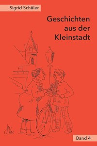 Geschichten aus der Kleinstadt, Band 4 - Sigrid Schüler - ebook