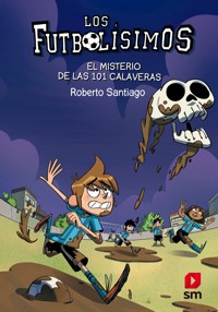 Los Futbolísimos 15. El misterio de las 101 calaveras - Roberto Santiago - ebook