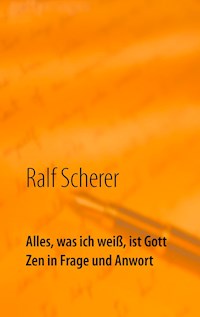 Alles, was ich weiß, ist Gott - Ralf Scherer - ebook