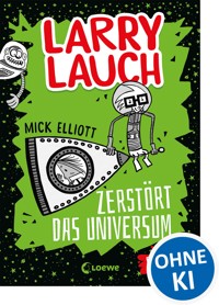 Larry Lauch zerstört das Universum (Band 2) - Mick Elliott - ebook