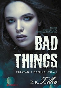 Bad Things Tristan i Danika Tom I - Lilley R.K. - książka