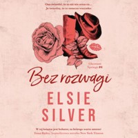 Bez rozwagi. Chestnut Springs #4 - Elsie Silver - ebook + audiobook