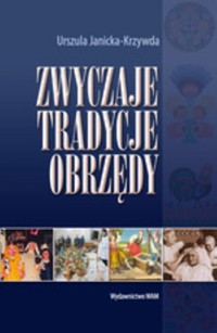 Zwyczaje, tradycje, obrzędy - Janicka-Krzywda Urszula - książka