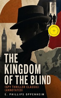 The Kingdom of the Blind (Spy Thriller Classic) (Annotated) - E. Phillips Oppenheim - ebook