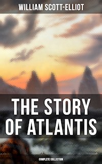 THE STORY OF ATLANTIS (Complete Collection) - Scott-Elliot William - ebook