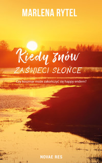 Kiedy znów zaświeci słońce - Marlena Rytel - ebook + książka