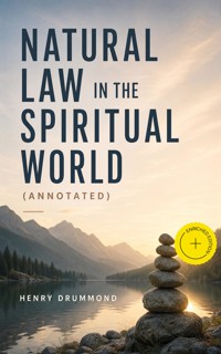 Natural Law in the Spiritual World (Annotated) - Henry Drummond - ebook